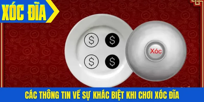 Các thông tin về sự khác biệt khi chơi xóc đĩa