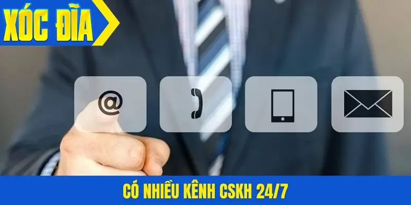Có nhiều kênh CSKH 24/7