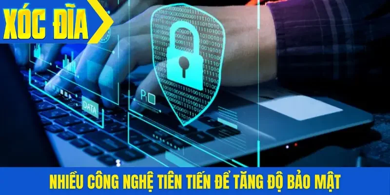 Nhiều công nghệ tiên tiến để tăng độ bảo mật