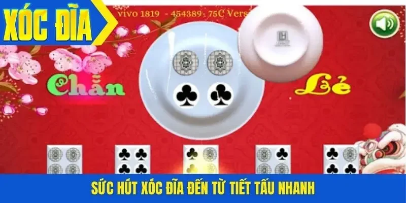 Sức hút xóc đĩa đến từ tiết tấu nhanh