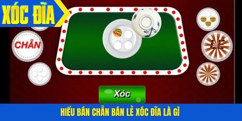 Hiểu bán chẵn bán lẻ xóc đĩa là gì