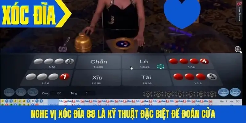 Nghe vị xóc đĩa 88 là kỹ thuật đặc biệt để đoán cửa