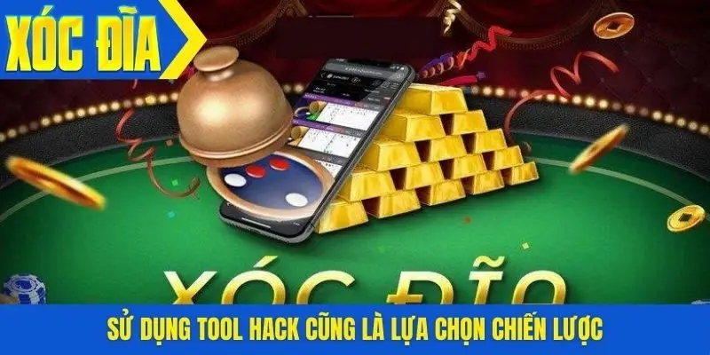 Sử dụng tool hack cũng là lựa chọn chiến lược